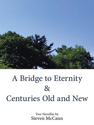 cover image of A Bridge to Eternity & Centuries Old and New